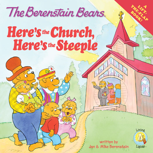 The Berenstain Bears: Here's the Church, Here's the Steeple (Berenstain Bears/Living Lights) Jan and Mike Berenstain